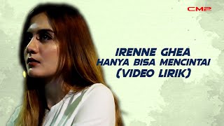 (LYRICS VIDEO) Irenne Ghea - Hanya Bisa Mencintai