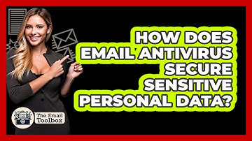 How Does Email Antivirus Secure Sensitive Personal Data? - TheEmailToolbox.com