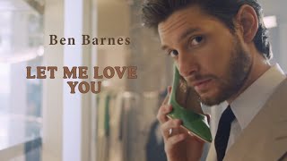 Ben Barnes | Let Me Love You