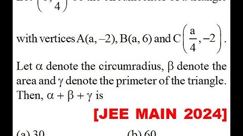 Let \[\left( {5,\frac{a}{4}} \right)\] be the circumcenter of a triangle with vertices A(a, –2),