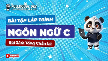 [BÀI TẬP] 3.14 TỔNG CHẴN LẺ TRONG LẬP TRÌNH C - CLB LẬP TRÌNH FULLHOUSE