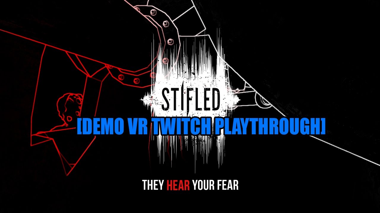 Stifled Demo Virtual Reality [Twitch Playthrough]
