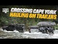 Crossing Cape York With Landcruisers Hauling 6m Trailers