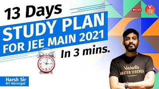 13 Days Study Plan for JEE MAIN 2021 in 3 Mins. | Study Plan for IIT JEE 2021 | Harsh Sir | Vedantu