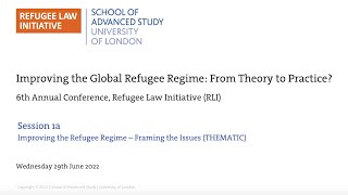 RLIConf22: Panel Session 1A - Improving the Refugee Regime - Framing the Issues (THEMATIC)