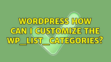 Wordpress: How can I customize the wp_list_categories? (2 Solutions!!)
