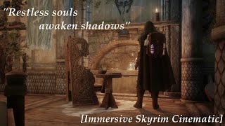 [Immersive Skyrim Cinematic] Restless souls awaken shadows
