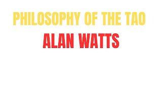 Alan Watts – Philosophy of the Tao pt.1 | Flow, Balance, and the Course of Nature – (FULL TALK