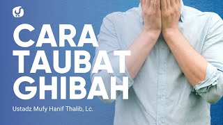 Cara Taubat dari Dosa Ghibah - Ustadz Mufy Hanif Thalib, Lc. - Kajian Akhlak Mulia