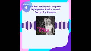 January 19 - Ep 884: Jenn Lyon: I Stopped Trying to Be Smaller — and Everything Changed - 60s - Moti