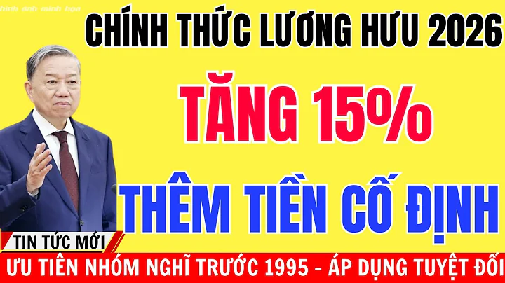 Lương Hưu 2026 Tăng Mạnh ! 15% + Tiền Cố Định – Ai Được Tăng Nhiều Nhất?