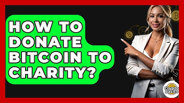 How to Donate Bitcoin to Charity? - CryptoBasics360.com