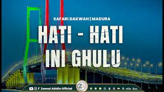 HATI - HATI, INI GHULU - Ustadz Dr. Zaenal Abidin, Lc., MM حفظه الله