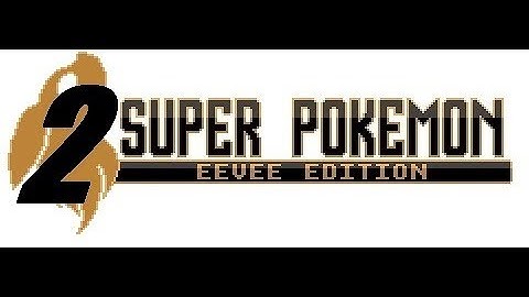 Super Pokemon Eevee Edition Part 2