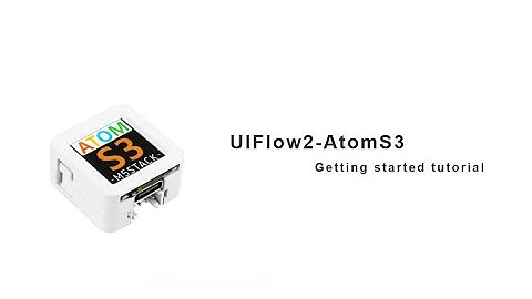 UIFlow 2.0 device basics tutorial | AtomS3