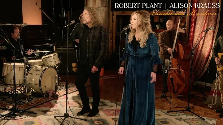 Robert Plant & Alison Krauss - Trouble with My Lov...