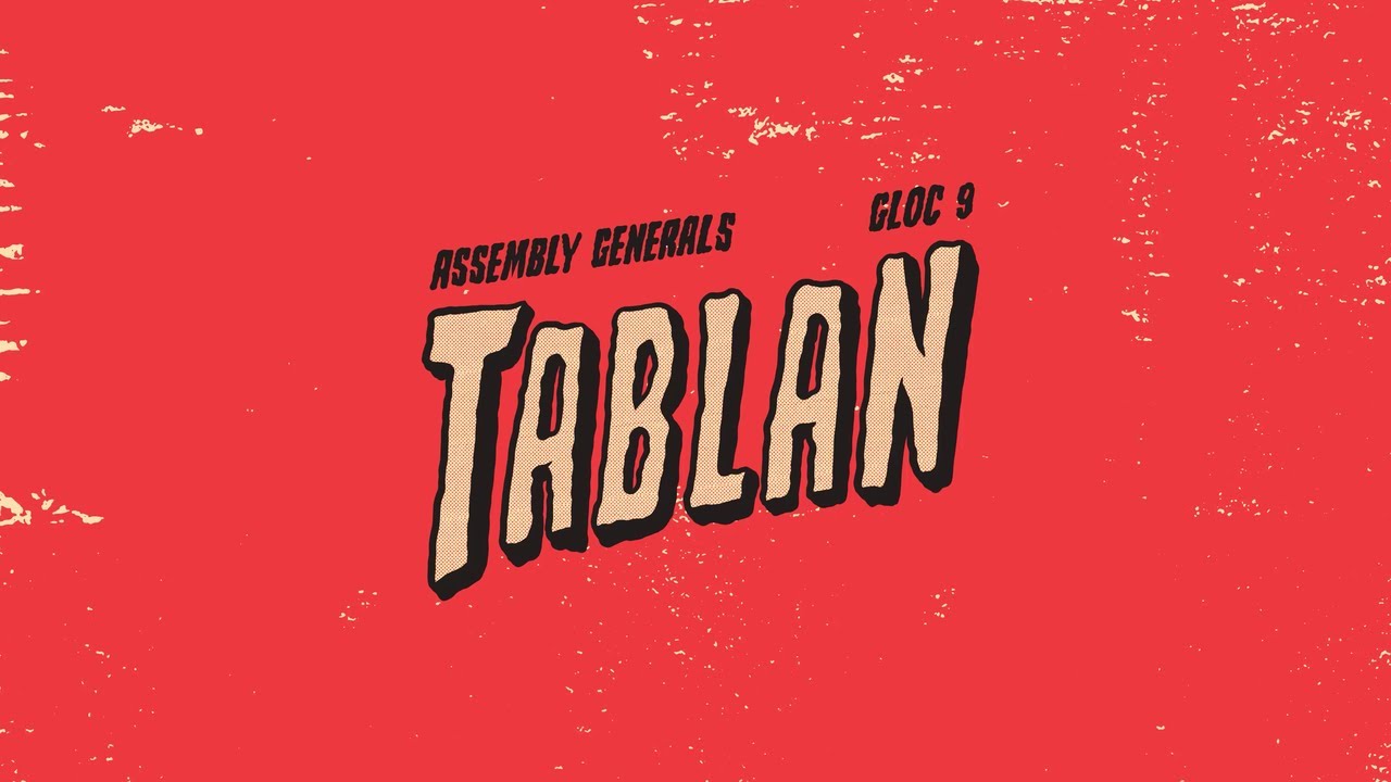 Watch Assembly Generals x Gloc 9 - TABLAN on YouTube Watch Assembly Generals x Gloc 9 - TABLAN on YouTube