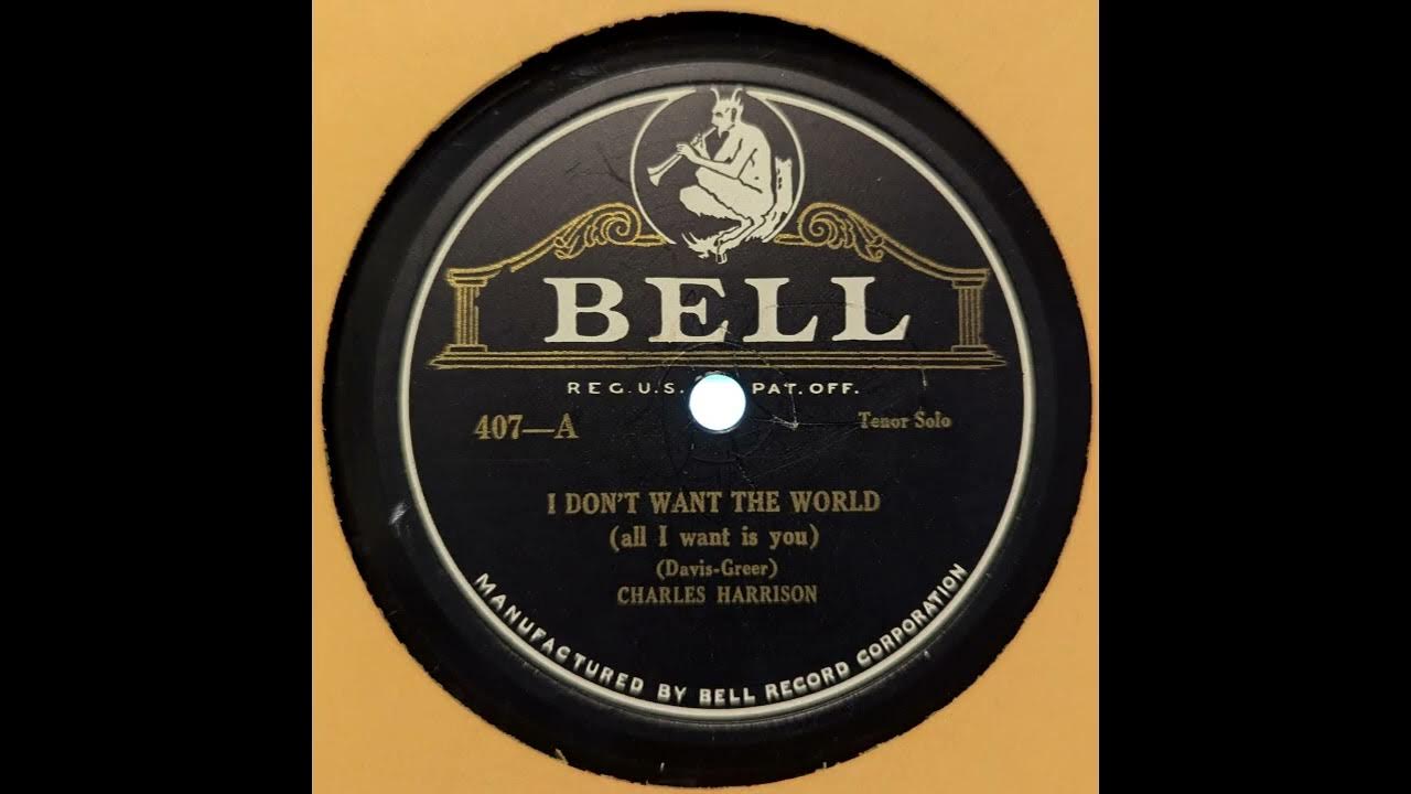 Charles Harrison - I Don't Want The World All I Need is You (1926) Charles Harrison - I Don't Want The World All I Need is You (1926)