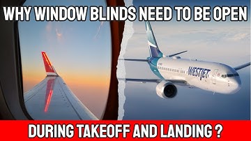 Why Do Window Blinds Need To Be Open During Takeoff & Landing?