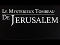 Le mystrieux tombeau de jrusalem