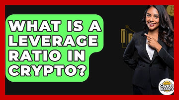 What Is A Leverage Ratio In Crypto? - CryptoBasics360.com