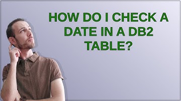 Dba: How do I check a date in a DB2 table?