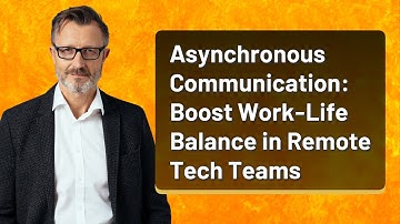 Asynchronous Communication: Boost Work-Life Balance in Remote Tech Teams