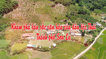 KHÁM PHÁ BẢN SẮC VĂN HÓA DÂN TỘC THÁI THÀNH PHỐ SƠN LA