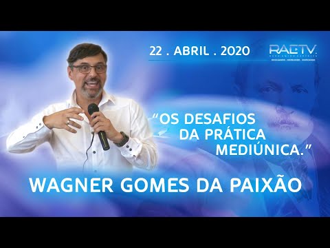 Os desafios da prática mediúnica - Wagner Gomes da Paixão