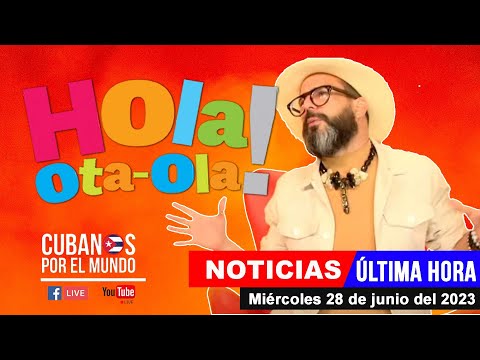 Alex Otaola en vivo, últimas noticias de Cuba - Hola! Ota-Ola (miércoles 28 de junio del 2023)