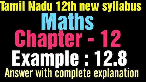 TN 12th new syllabus maths chapter 12 ; Example 12.8 | answers with explanation | vijaya educational