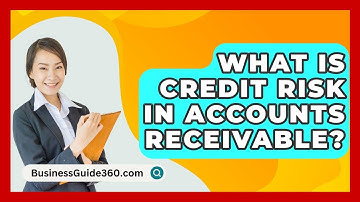 What Is Credit Risk In Accounts Receivable? - BusinessGuide360.com