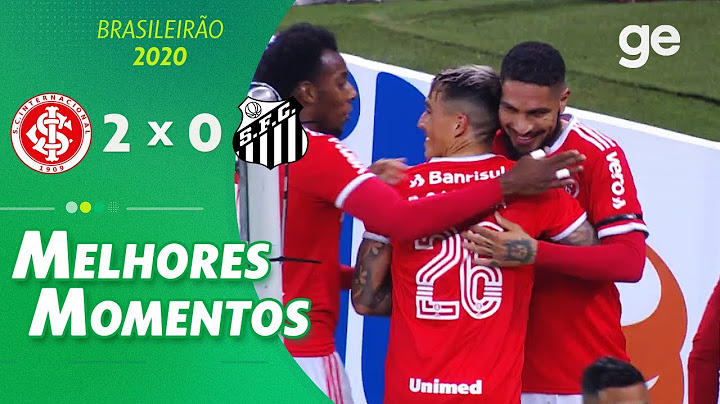 INTERNACIONAL 2X0 SANTOS | MELHORES MOMENTOS | 2ª RODADA BRASILEIRÃO 2020 | ge.globo