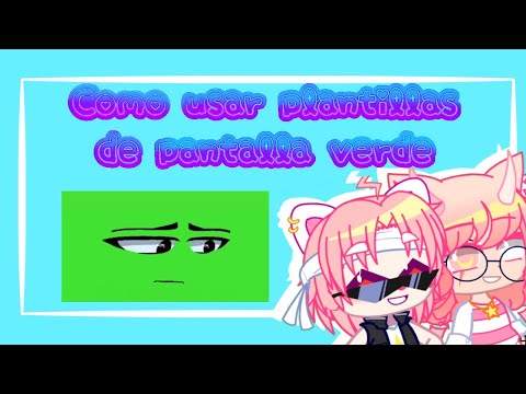 Uso de pantalla verde gacha life :v 