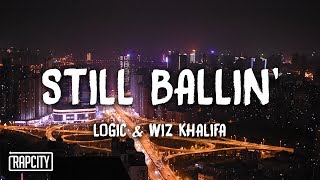 Logic - Still Ballin&#39; ft. Wiz Khalifa (Lyrics)