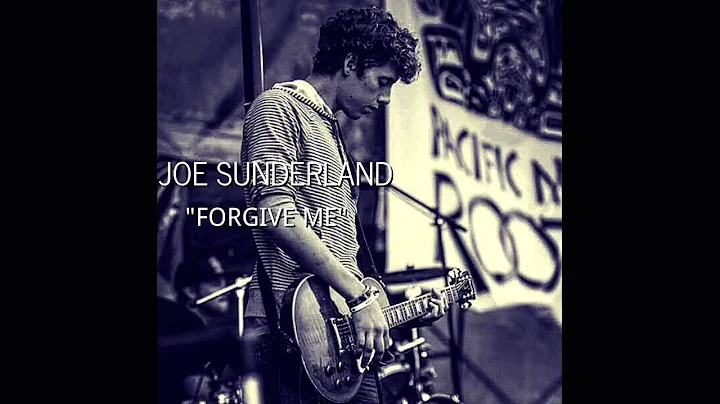 Joe Sunderland - "Forgive Me" (original song)
