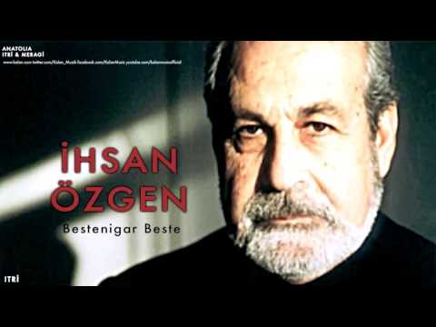 İhsan Özgen - Bestenigar Beste [ Anatolia © 1995 Kalan Müzik ]