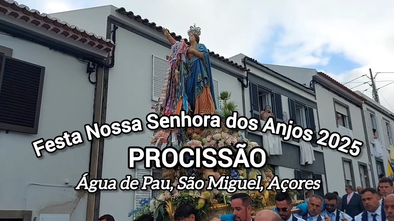 Procissão em Honra de Nossa Senhora dos Anjos | Água de Pau, São Miguel, Açores 2025