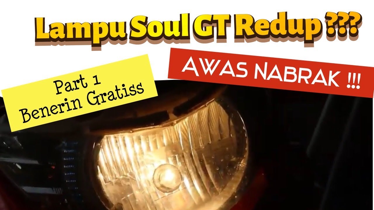 CARA MUDAH PERBAIKI LAMPU HEADLAMP MOTOR SOUL GT REDUP KUYUP JADI