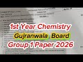 1st year Chemistry Gujranwala board group 1 paper 2026 11th Class Chemistry group 1 paper 2026