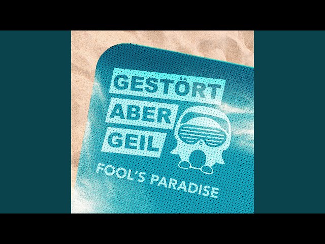 Gestört Aber GeiL - Fool's Paradise