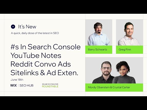 It's New - June 18 - YouTube Notes, Reddit Conversation Ads, Google Ad Extensions, Sitelinks & #s