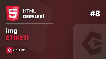 HTML Dersleri 8 - HTML img Etiketi Kullanımı - HTML Resim Görüntüleme | HTML img Etiketi