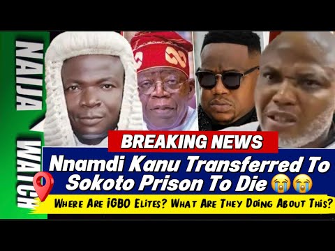 21 11 25 BREAKING Nnamdi Kanu Transferred To Sokoto Pr Son To D E Where Are IGBO Elites