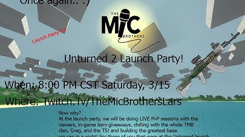Unturned 2 Beta LAUNCH PARTY DETAILS!