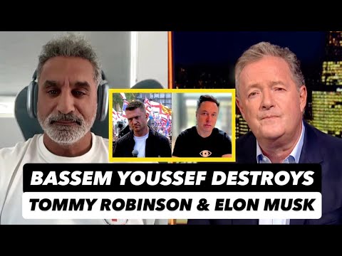 Bassem Youssef RIPS Tommy Robinson Elon Musk On Piers Morgan S Show Over Anti Muslim UK Protest