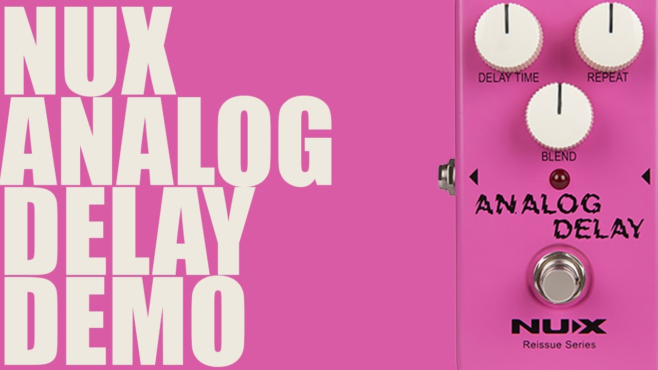 NUX - Reissue Series Analog Delay - Demo - YouTube