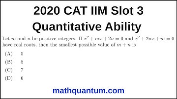 Question 08 2020 CAT IIM Quantitative Ability Slot 3 Let m and n be positive integers. If x^2 + mx +