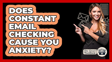Does Constant Email Checking Cause You Anxiety? - TheEmailToolbox.com