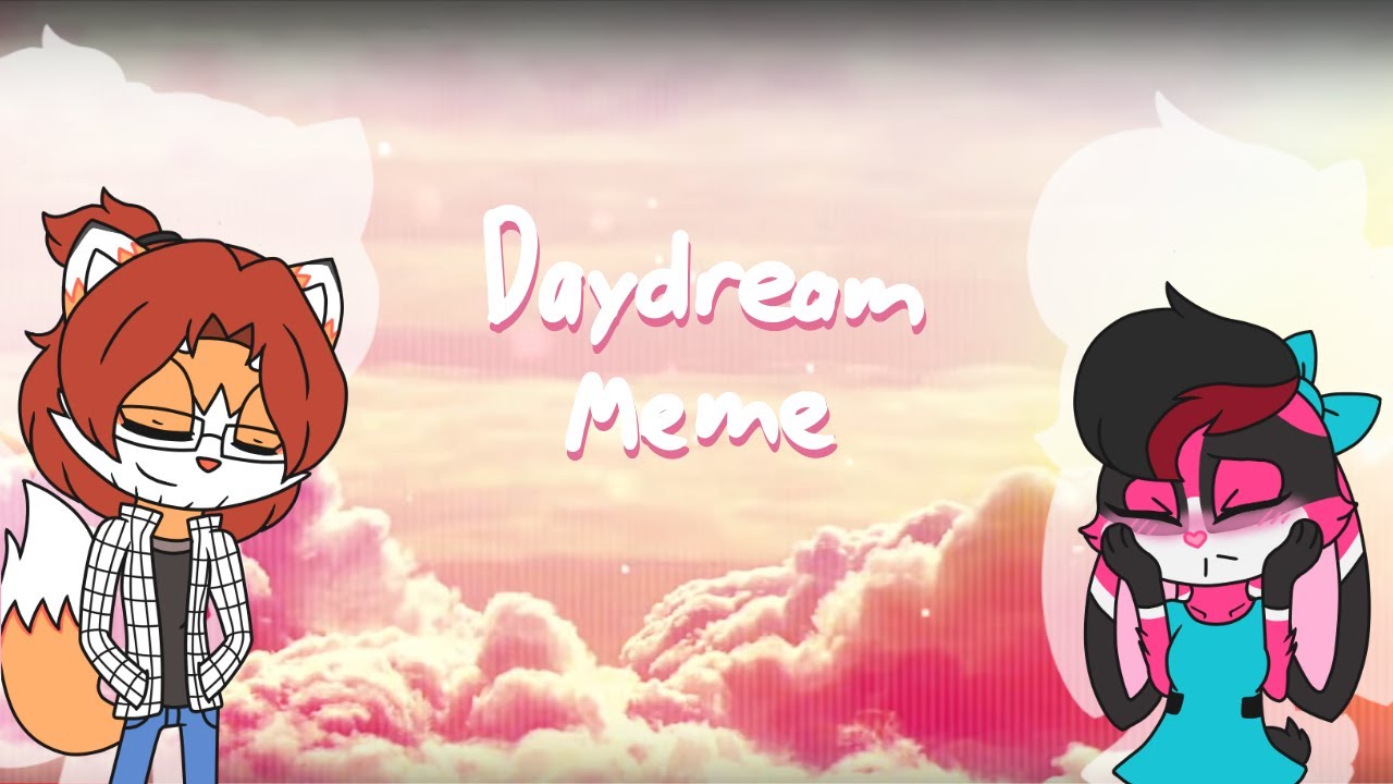 Daydream [Meme]